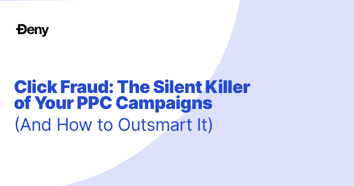 Click Fraud: The Silent Killer of Your PPC Campaigns (And How to Outsmart It)