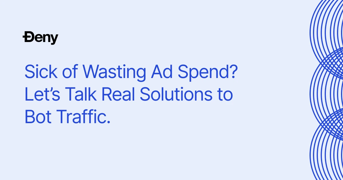 Sick of Wasting Ad Spend? Let’s Talk Real Solutions to Bot Traffic
