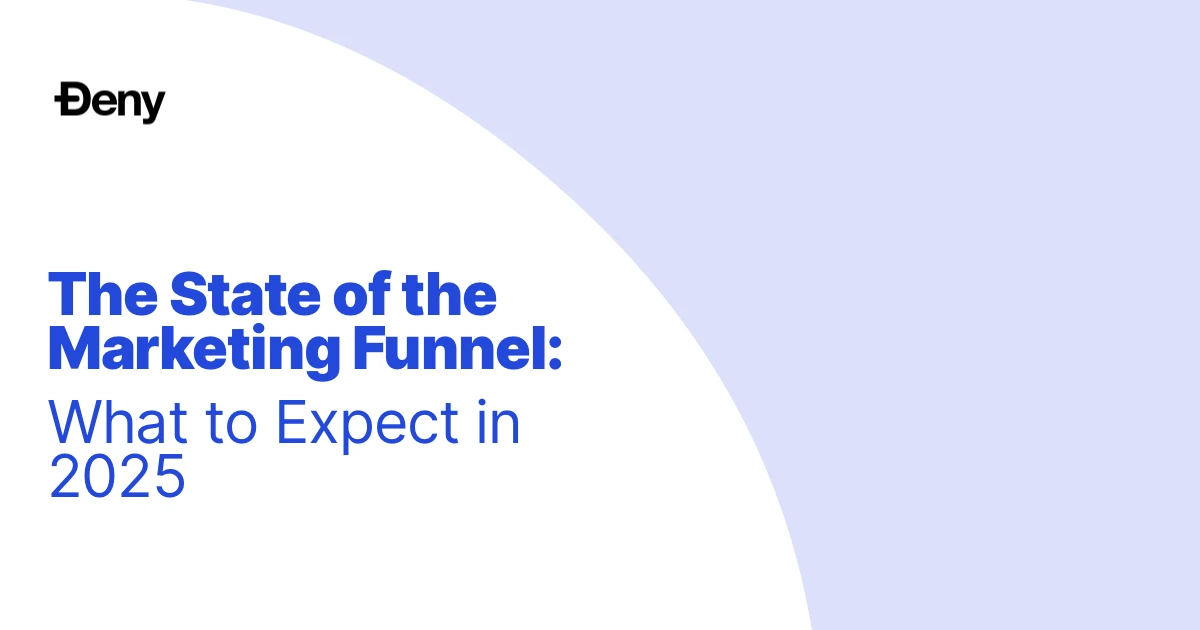The State of the Marketing Funnel: What to Expect in 2025